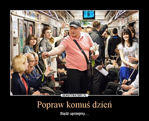 Popraw komuś dzień